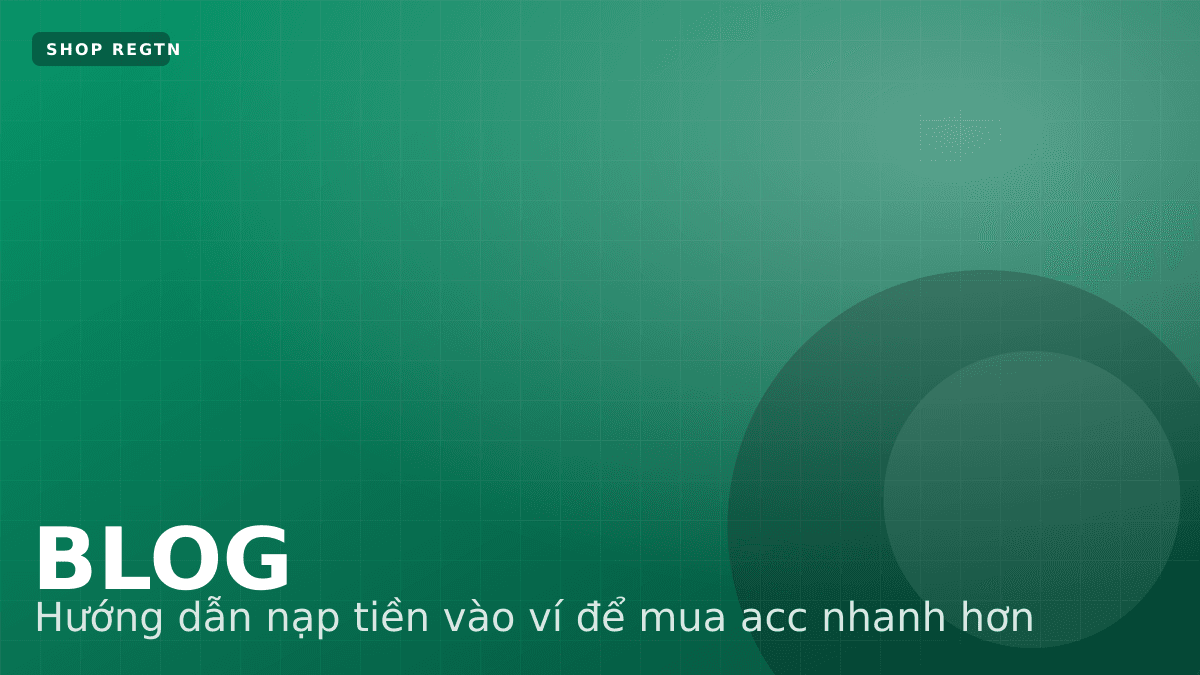 Hướng dẫn nạp tiền vào ví để mua acc nhanh hơn